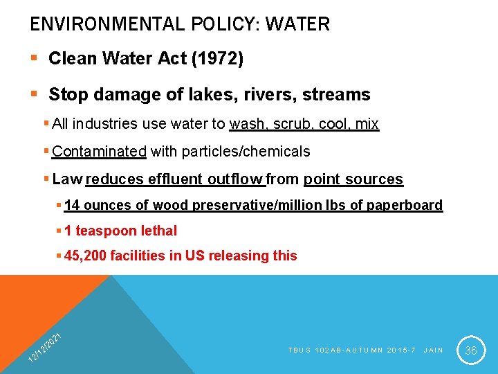 ENVIRONMENTAL POLICY: WATER § Clean Water Act (1972) § Stop damage of lakes, rivers,