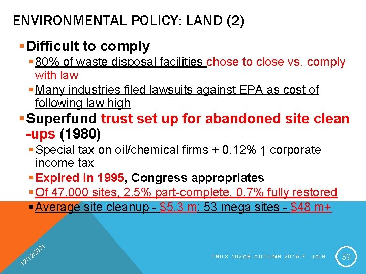 ENVIRONMENTAL POLICY: LAND (2) §Difficult to comply § 80% of waste disposal facilities chose