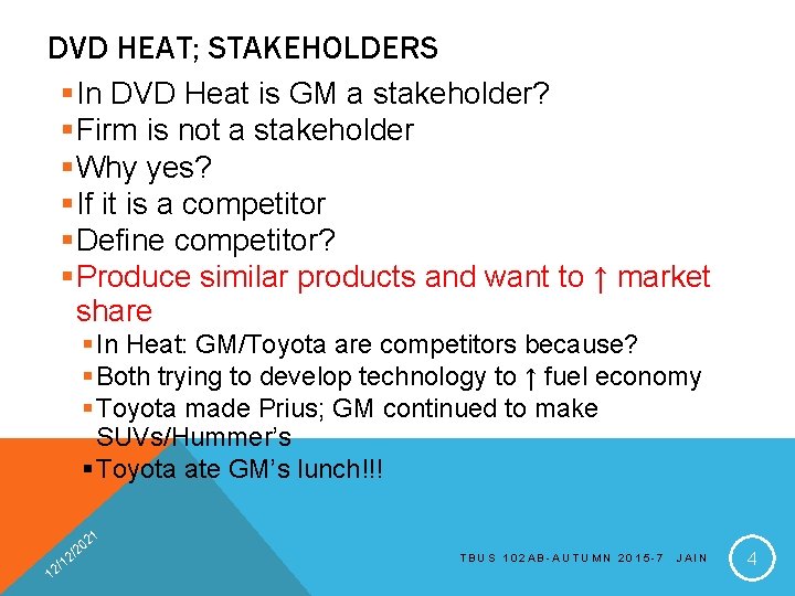 DVD HEAT; STAKEHOLDERS §In DVD Heat is GM a stakeholder? §Firm is not a