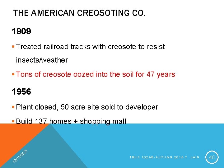 THE AMERICAN CREOSOTING CO. 1909 § Treated railroad tracks with creosote to resist insects/weather