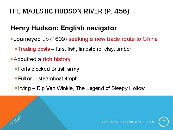 THE MAJESTIC HUDSON RIVER (P. 456) Henry Hudson: English navigator § Journeyed up (1609)