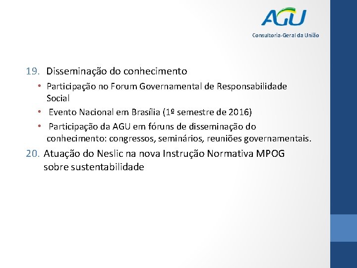 Consultoria-Geral da União 19. Disseminação do conhecimento • Participação no Forum Governamental de Responsabilidade