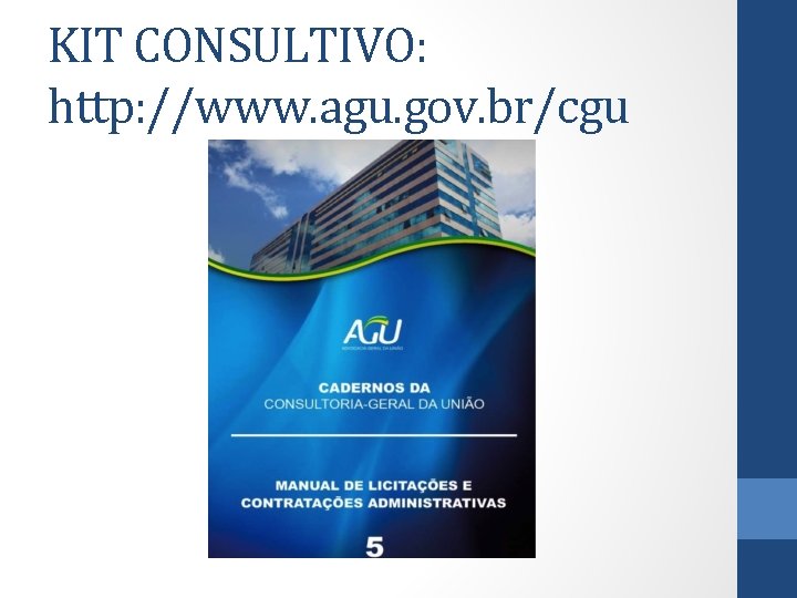 KIT CONSULTIVO: http: //www. agu. gov. br/cgu 