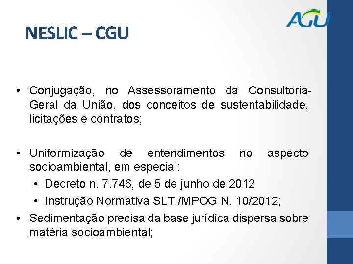 NESLIC – CGU • Conjugação, no Assessoramento da Consultoria. Geral da União, dos conceitos