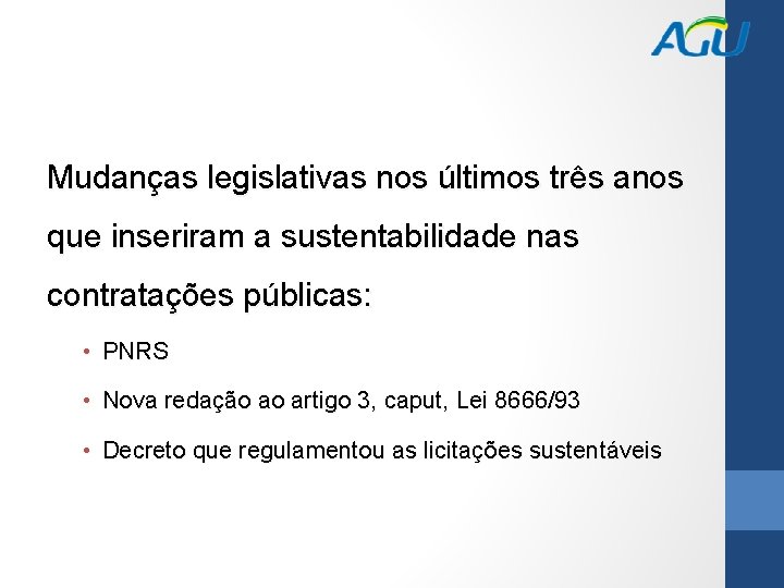 Mudanças legislativas nos últimos três anos que inseriram a sustentabilidade nas contratações públicas: •