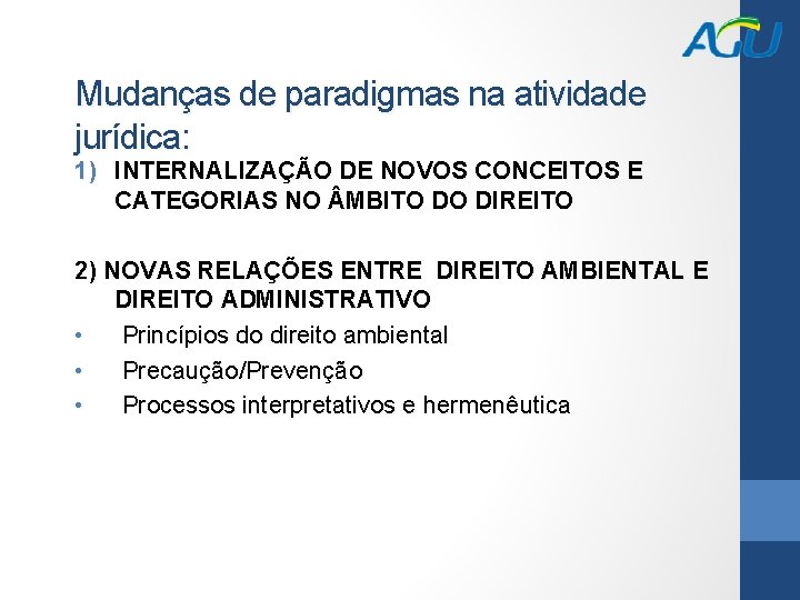 Mudanças de paradigmas na atividade jurídica: 1) INTERNALIZAÇÃO DE NOVOS CONCEITOS E CATEGORIAS NO