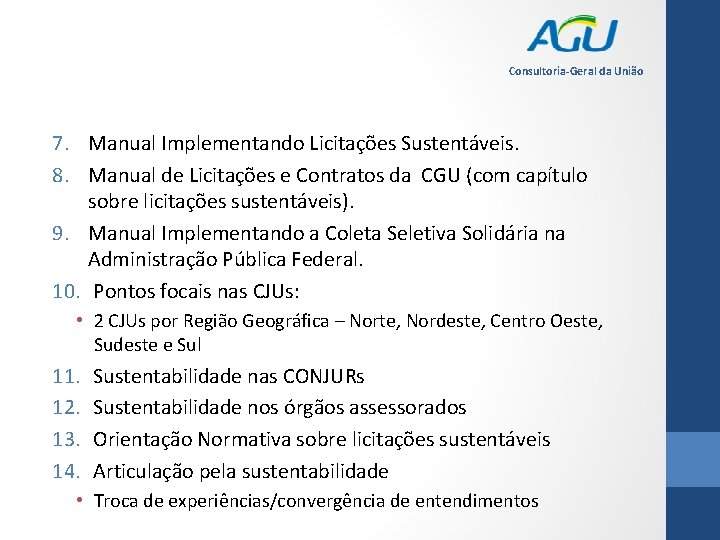 Consultoria-Geral da União 7. Manual Implementando Licitações Sustentáveis. 8. Manual de Licitações e Contratos