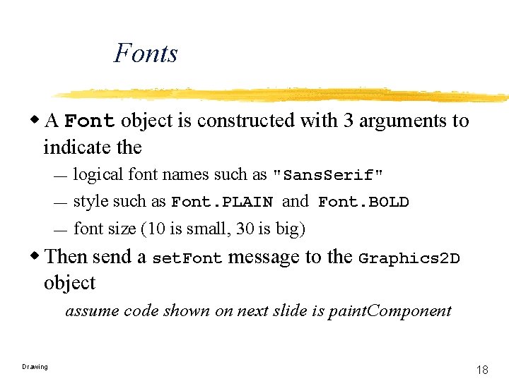 Fonts w A Font object is constructed with 3 arguments to indicate the ¾