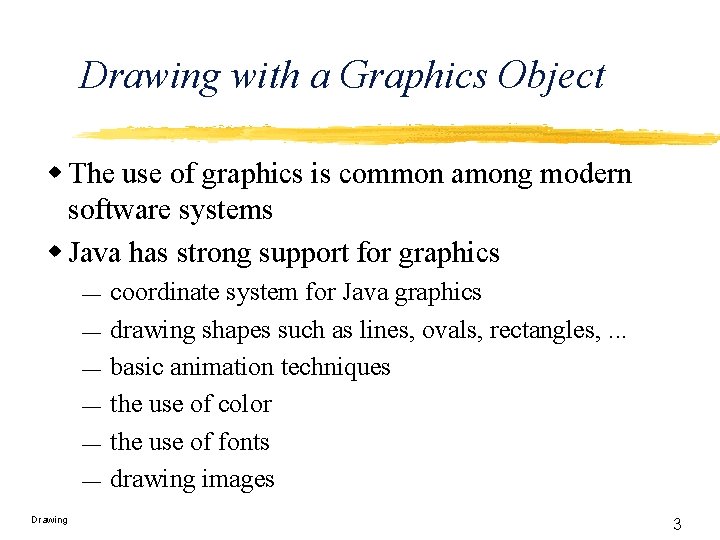 Drawing with a Graphics Object w The use of graphics is common among modern