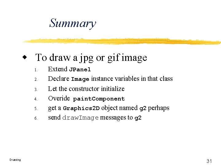 Summary w To draw a jpg or gif image 1. 2. 3. 4. 5.