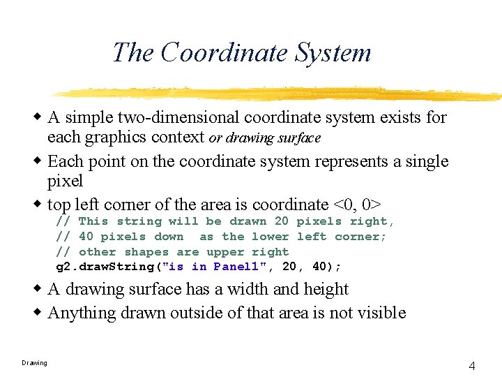 The Coordinate System w A simple two-dimensional coordinate system exists for each graphics context