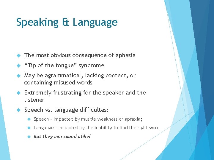 Speaking & Language The most obvious consequence of aphasia “Tip of the tongue” syndrome Speaking & Language The most obvious consequence of aphasia “Tip of the tongue” syndrome