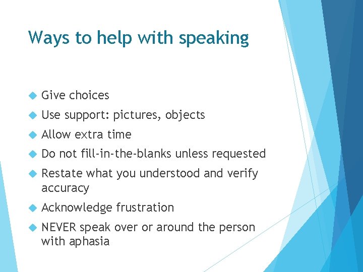 Ways to help with speaking Give choices Use support: pictures, objects Allow extra time Ways to help with speaking Give choices Use support: pictures, objects Allow extra time