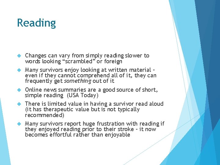 Reading Changes can vary from simply reading slower to words looking “scrambled” or foreign Reading Changes can vary from simply reading slower to words looking “scrambled” or foreign
