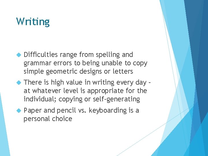 Writing Difficulties range from spelling and grammar errors to being unable to copy simple Writing Difficulties range from spelling and grammar errors to being unable to copy simple