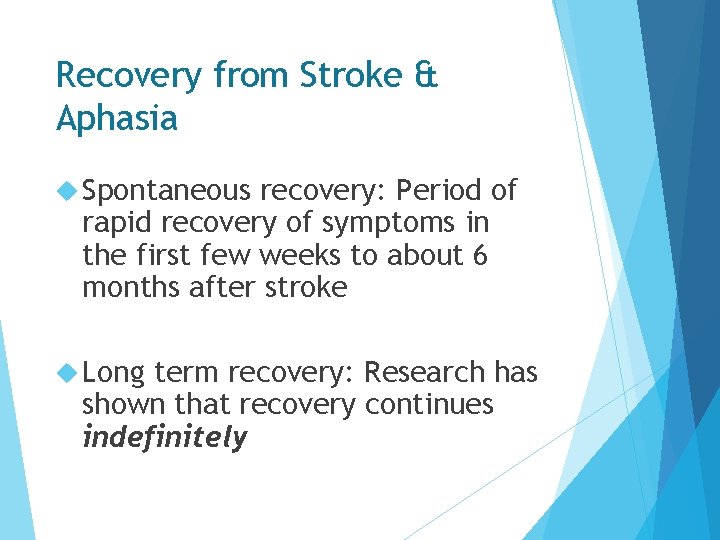 Recovery from Stroke & Aphasia Spontaneous recovery: Period of rapid recovery of symptoms in Recovery from Stroke & Aphasia Spontaneous recovery: Period of rapid recovery of symptoms in