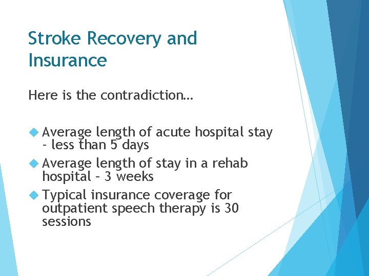 Stroke Recovery and Insurance Here is the contradiction… Average length of acute hospital stay Stroke Recovery and Insurance Here is the contradiction… Average length of acute hospital stay