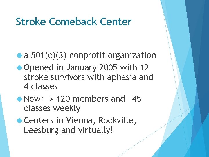 Stroke Comeback Center a 501(c)(3) nonprofit organization Opened in January 2005 with 12 stroke Stroke Comeback Center a 501(c)(3) nonprofit organization Opened in January 2005 with 12 stroke