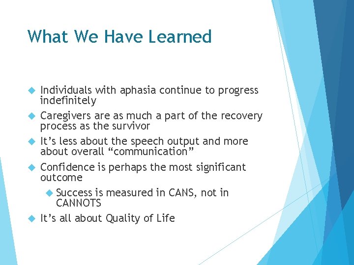What We Have Learned Individuals with aphasia continue to progress indefinitely Caregivers are as What We Have Learned Individuals with aphasia continue to progress indefinitely Caregivers are as