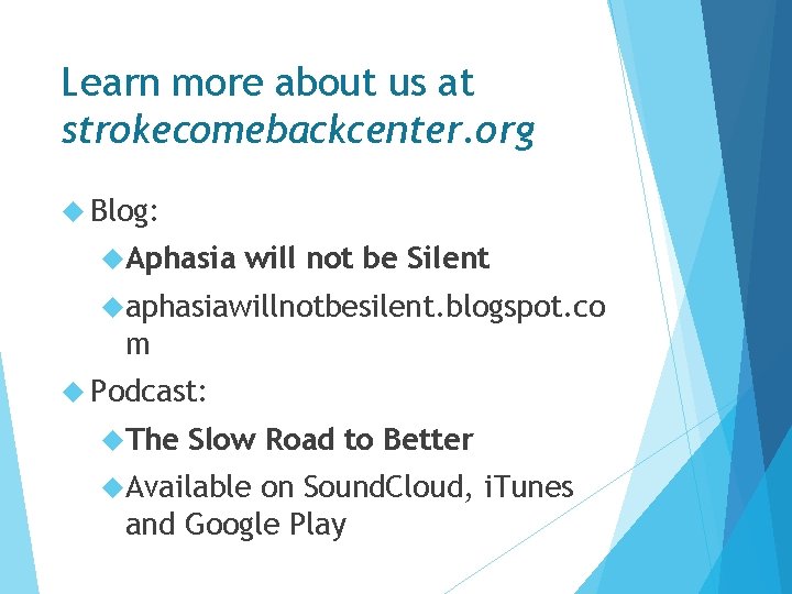 Learn more about us at strokecomebackcenter. org Blog: Aphasia will not be Silent aphasiawillnotbesilent. Learn more about us at strokecomebackcenter. org Blog: Aphasia will not be Silent aphasiawillnotbesilent.
