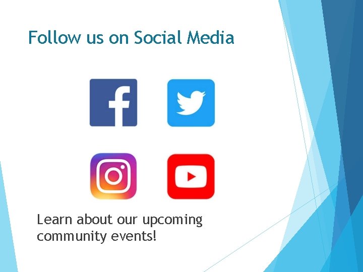 Follow us on Social Media Learn about our upcoming community events!  Follow us on Social Media Learn about our upcoming community events!