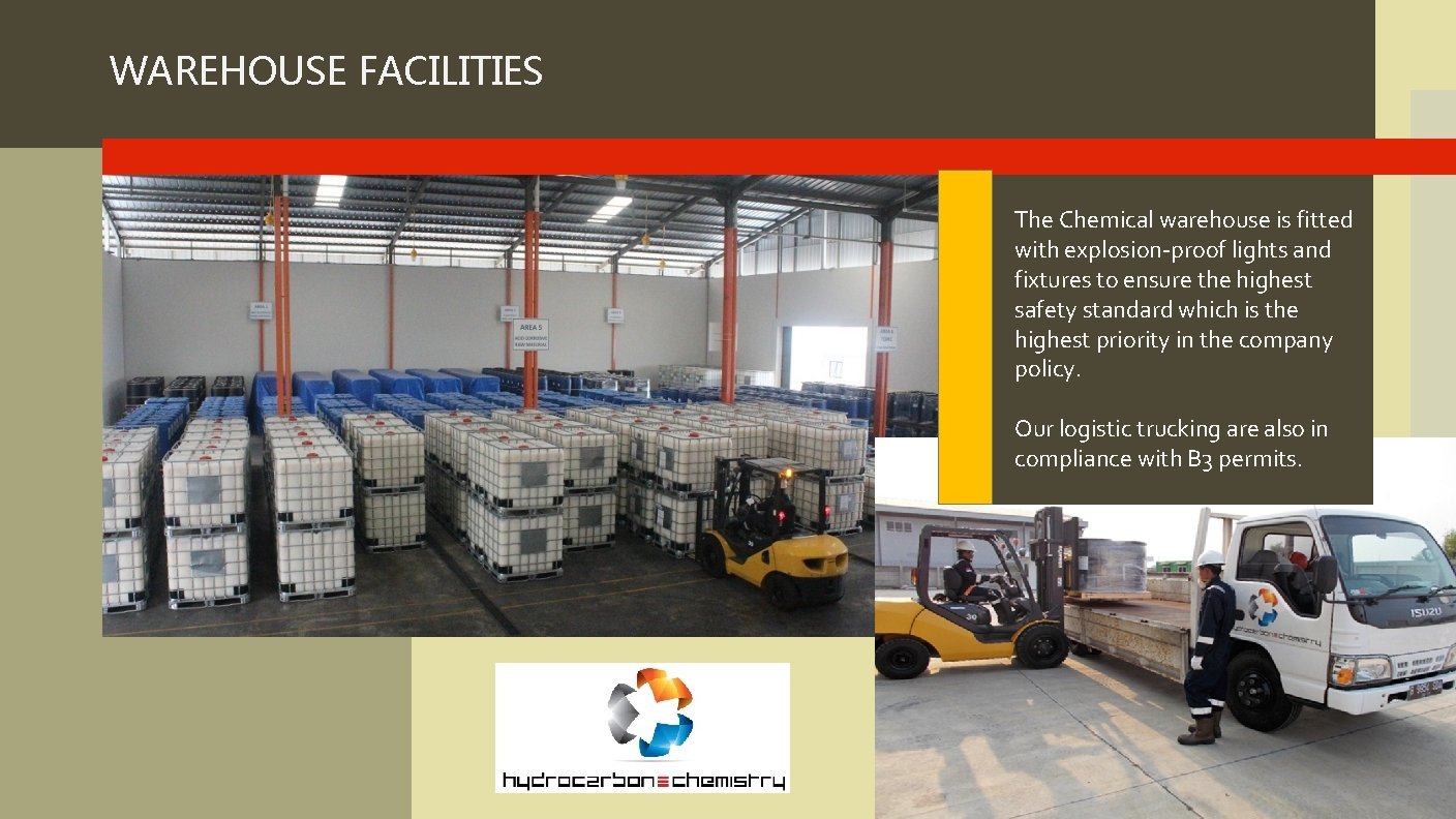 WAREHOUSE FACILITIES The Chemical warehouse is fitted with explosion-proof lights and fixtures to ensure