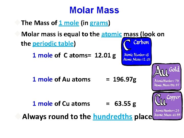 Molar Mass The Mass of 1 mole (in grams) Molar mass is equal to