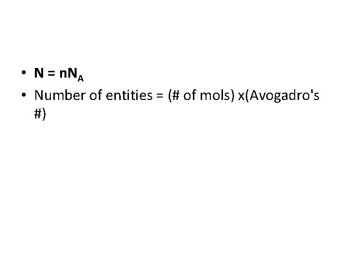  • N = n. NA • Number of entities = (# of mols)