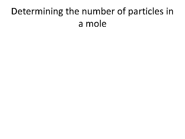 Determining the number of particles in a mole 