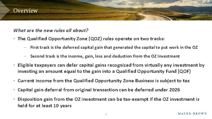 Overview What are the new rules all about? • The Qualified Opportunity Zone (QOZ)