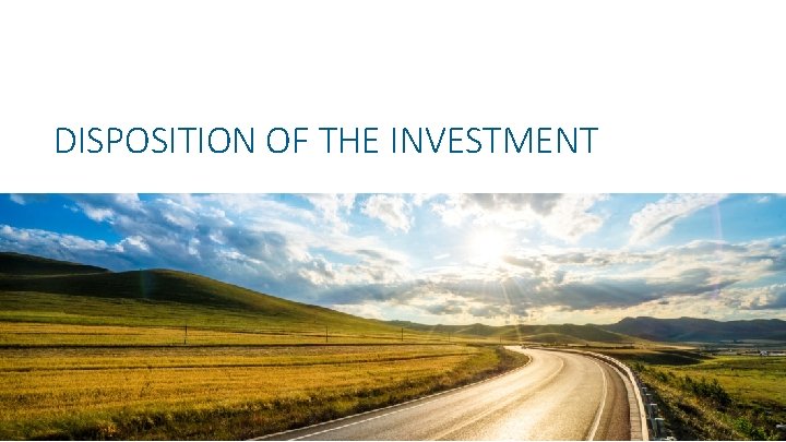 DISPOSITION OF THE INVESTMENT 