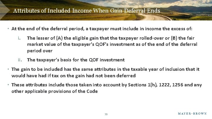 Attributes of Included Income When Gain Deferral Ends • At the end of the