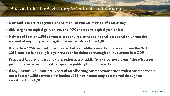 Special Rules for Section 1256 Contracts and Straddles • Gain and loss are recognized