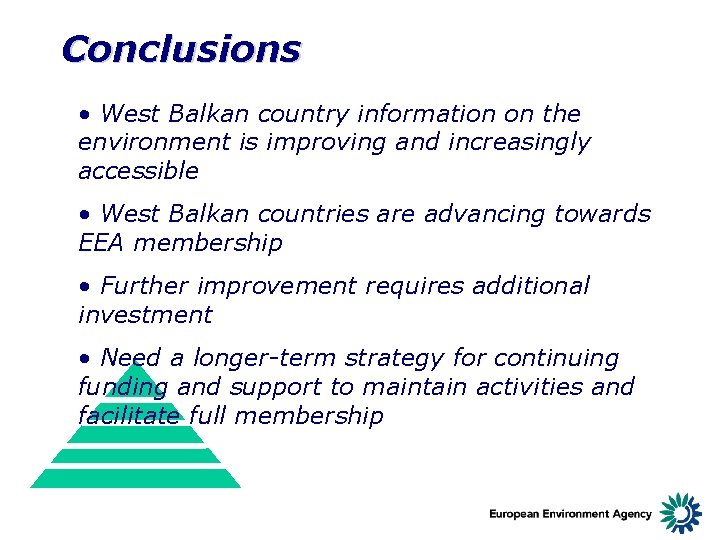 Conclusions • West Balkan country information on the environment is improving and increasingly accessible