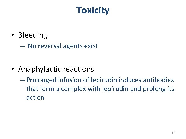 Toxicity • Bleeding – No reversal agents exist • Anaphylactic reactions – Prolonged infusion