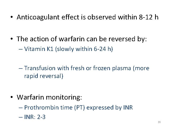  • Anticoagulant effect is observed within 8 -12 h • The action of