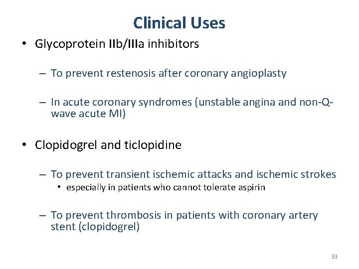 Clinical Uses • Glycoprotein IIb/IIIa inhibitors – To prevent restenosis after coronary angioplasty –