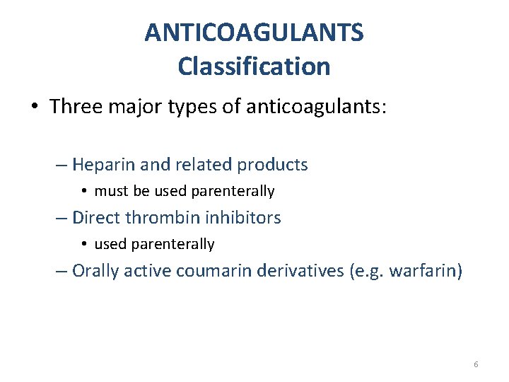 ANTICOAGULANTS Classification • Three major types of anticoagulants: – Heparin and related products •