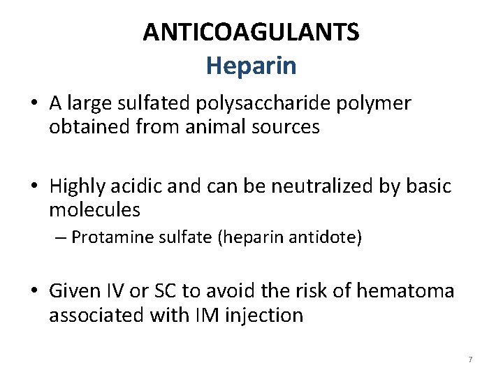 ANTICOAGULANTS Heparin • A large sulfated polysaccharide polymer obtained from animal sources • Highly