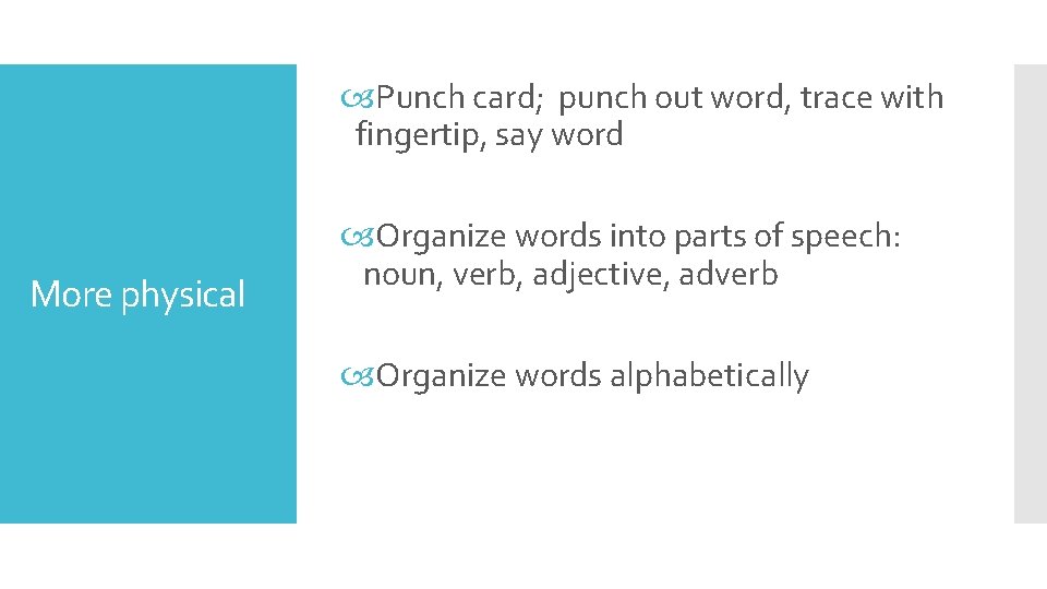  Punch card; punch out word, trace with fingertip, say word More physical Organize