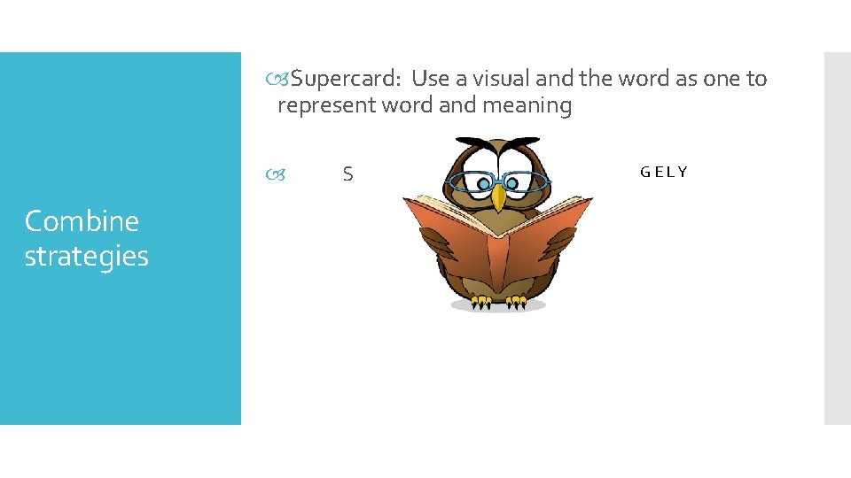  Supercard: Use a visual and the word as one to represent word and
