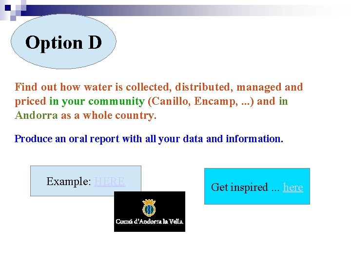 Option D Find out how water is collected, distributed, managed and priced in your