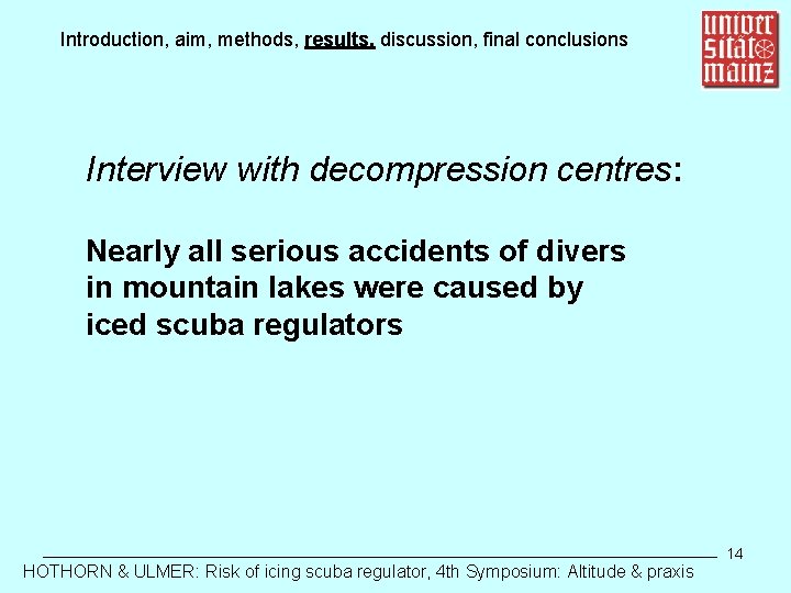 Introduction, aim, methods, results, discussion, final conclusions Interview with decompression centres: Nearly all serious