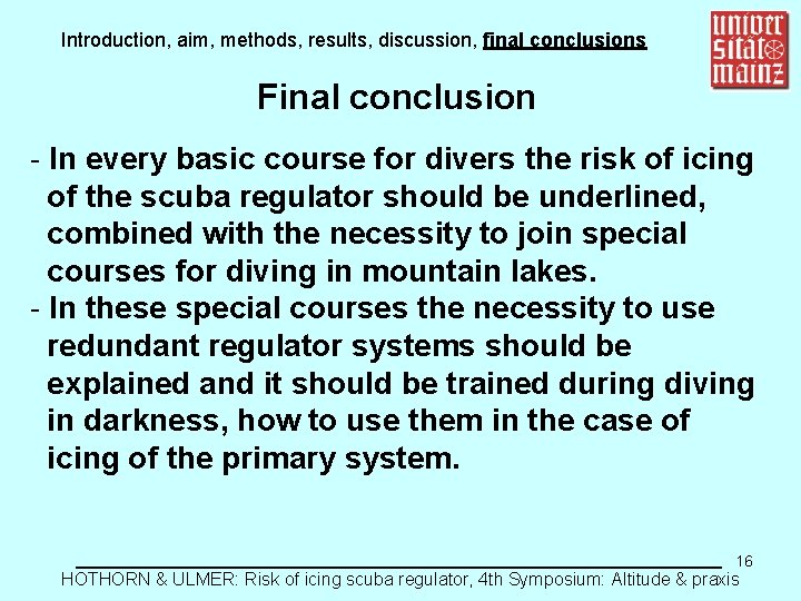 Introduction, aim, methods, results, discussion, final conclusions Final conclusion - In every basic course