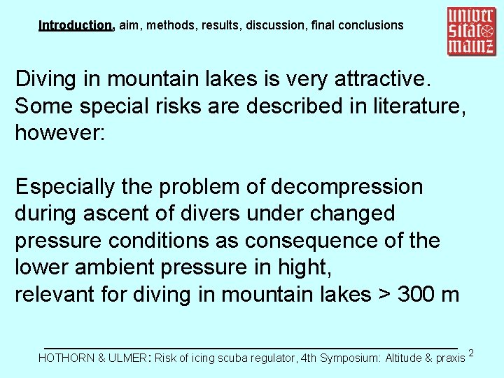 Introduction, aim, methods, results, discussion, final conclusions Diving in mountain lakes is very attractive.