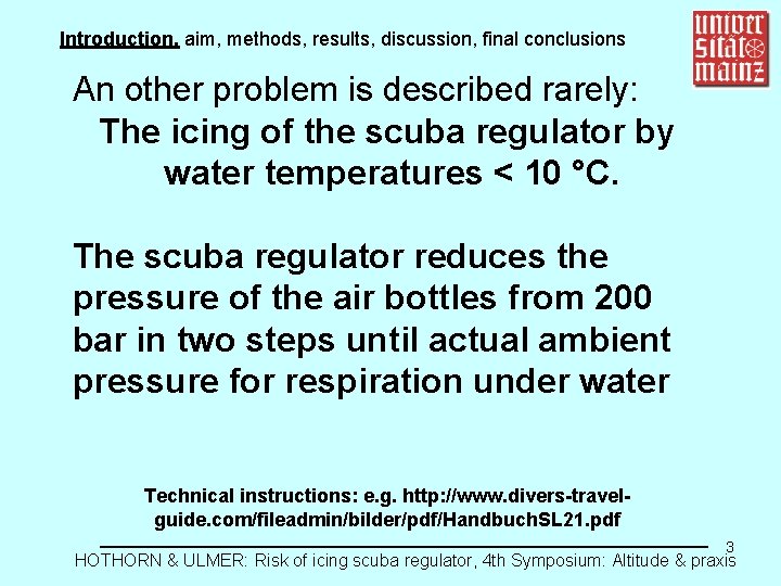 Introduction, aim, methods, results, discussion, final conclusions An other problem is described rarely: The