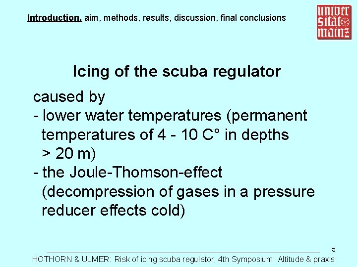 Introduction, aim, methods, results, discussion, final conclusions Icing of the scuba regulator caused by