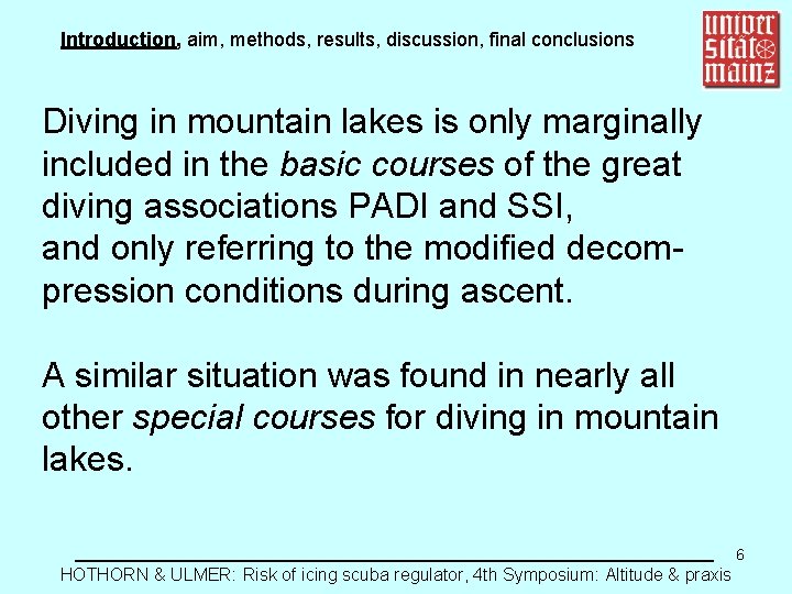 Introduction, aim, methods, results, discussion, final conclusions Diving in mountain lakes is only marginally