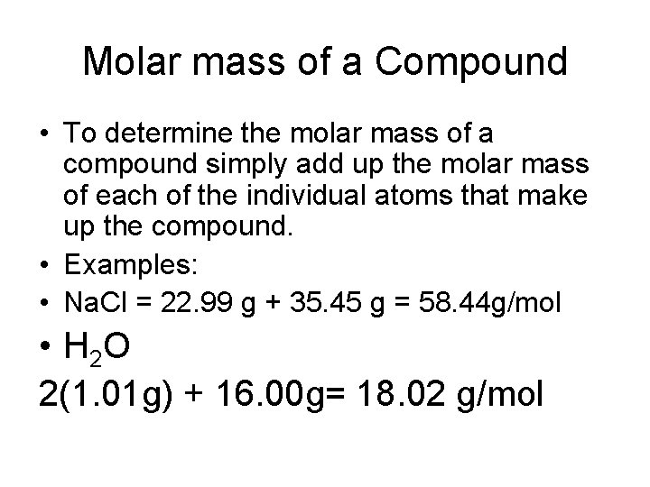 Molar mass of a Compound • To determine the molar mass of a compound