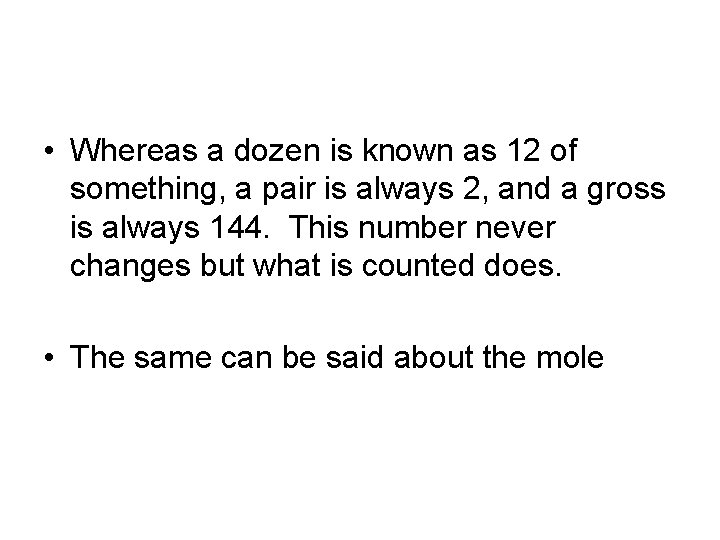  • Whereas a dozen is known as 12 of something, a pair is